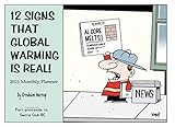 12 Signs That Global Warming Is Real 2021 Monthly Planner: or, Al Gore Just Melted!