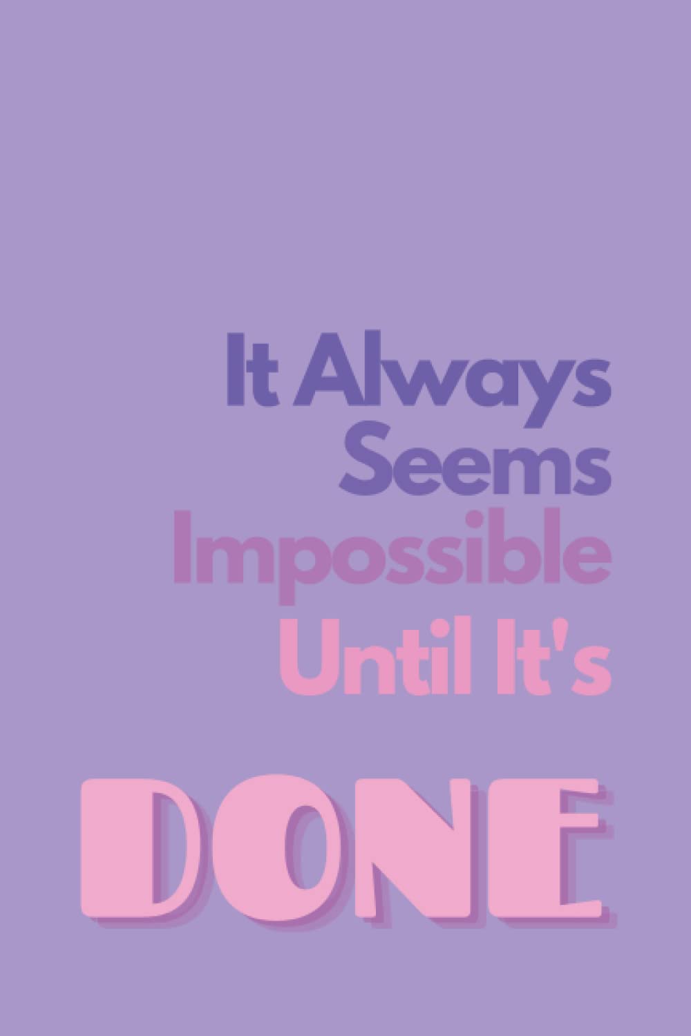 It Always Seems Impossible Until It's Done: Motivational Notebook, Journal, Diary, Composition Notebook | Motivational Work Gifts | Office Gift | Birthday Gift