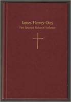 James Hervey Otey: First Episcopal bishop of Tennessee B0006YVJGE Book Cover