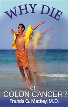 Paperback Why Die of Colon Cancer? Book