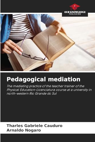 Pedagogical mediation: The mediating practice of the teacher trainer of the Physical Education-Licenciatura course at a university in north-western Rio Grande do Sul