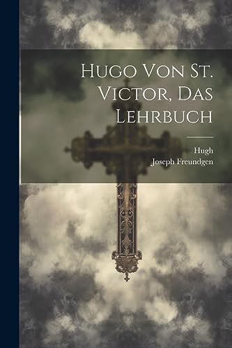 Hugo Von St. Victor, Das Lehrbuch (German Edition)