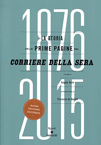 La storia nelle prime pagine del Corriere della Sera (1876-2015). Ediz. illustrat