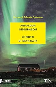 Le notti di Reykjavík. I casi dell'ispettore Erlendur Sveinsson (Vol. 11)