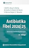 Antibiotika-Fibel 2024|25: Rationale Antibiotikatherapie (Die Asklepios Praxisbibliothek) - Isabel Kreft, Elvin Atug, Stefanie Döring, Wilfried Grothe, Albrecht Stoehr, Hanne Warnk, Susanne Wenner-Ziegler, Claas Wesseler 