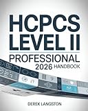 HCPCS Level II Professional 2026 Handbook: The Complete Guide to Medicare, DME, Supply, and Non-Physician Procedure Coding