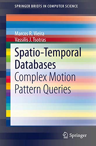Spatio-Temporal Databases: Complex Motion Pattern Queries (SpringerBriefs in Computer Science) view 2
