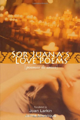 Sor Juana's Love Poems (Poemas de Amor) (English and Spanish Edition)