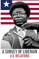 A Survey of Liberian – U.S. Relations B0CY2MV72L Book Cover