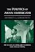 The Politics of Asian Americans: Diversity and Community