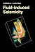 Fluid-Induced Seismicity