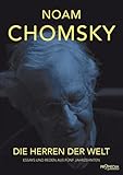 Die Herren der Welt: Essays und Reden aus fünf Jahrzehnten - Noam Chomsky Übersetzer: Gregor Kneussel 