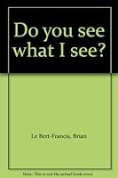 Do you see what I see? B0007DKFU0 Book Cover