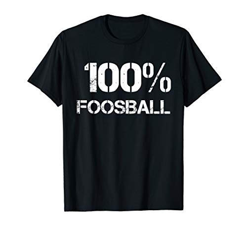 100% FOOSBALL - for Foosball Athletes and Players T-Shirt