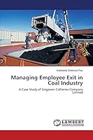 Managing Employee Exit in Coal Industry: A Case Study of Singareni Collieries Company Limited 3659794155 Book Cover