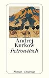 Petrowitsch: Roman. (detebe) - Andrej Kurkow Übersetzer: Christa Vogel 