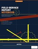 Field Service Report Notebook: Complete Service Log for Industrial Technicians and Engineers | 100 Pages
