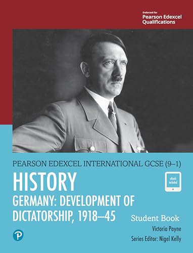 Pearson Education Limited Edexcel International GCSE (9-1) History: Development of Dictatorship: Germany, 1918–45 Student Book
