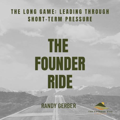 The Long Game: Leading Through Short-Term Pressure