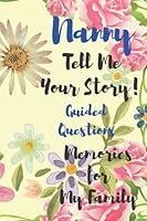 Nanny Tell Me Your Story Memories For My Family: A Keepsake Journal To Celebrate Nanny's Life With Guided Questions B09NRD8FQ3 Book Cover