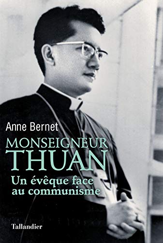 Télécharger Monseigneur Thuan : Un évêque face au communisme Gratuit