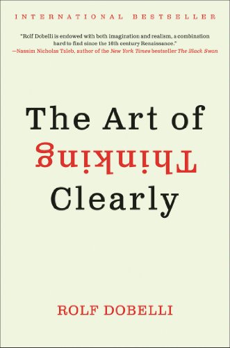 The Art of Thinking Clearly