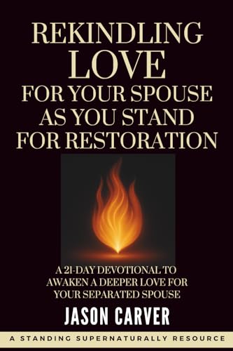 Rekindling Love for Your Spouse as You Stand for Restoration (Standing Supernaturally For Marriage Restoration)