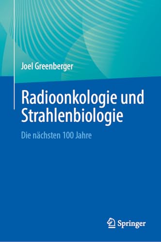 Radioonkologie und Strahlenbiologie: Die nächsten 100 Jahre