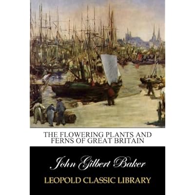 The flowering plants and ferns of Great Britain