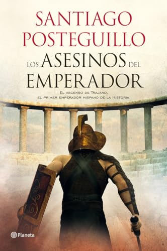 Los asesinos del emperador: El ascenso de Trajano, el primer emperador hispano de la Historia: 1 (Autores Españoles e Ib…