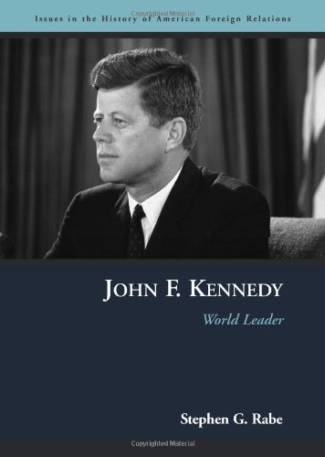 John F. Kennedy: World Leader (Issues in the History of American Foreign Relations)