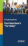 A study guide for Toni Morrison's 'Tar Baby' (Novels for Students)