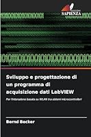 Sviluppo e progettazione di un programma di acquisizione dati LabVIEW (Italian Edition) 6202369353 Book Cover