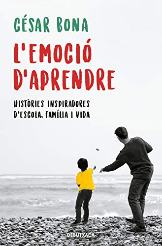 L'emoció d'aprendre: Històries inspiradores d'escola, família i vida (Divulgació)