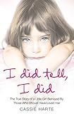 I Did Tell, I Did: The True Story of a Little Girl Betrayed by Those Who Should Have Loved Her