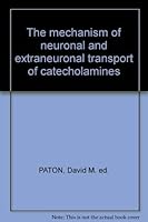The Mechanism of neuronal and extraneuronal transport of catecholamines 0890040141 Book Cover