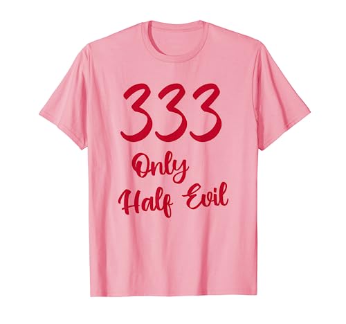 Funny 333 Only Half Evil - Divertido juego de palabras de número de la bestia Camiseta