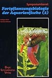 Fortpflanzungsbiologie der Aquarienfische, Bd. 2