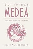 Euripides’ Medea: The Incarnation of Disorder