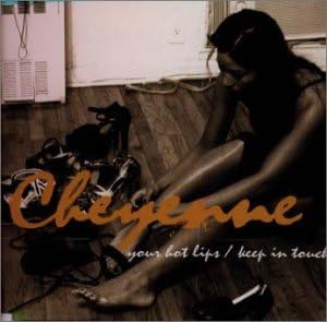 CHEYENNE (7) - Your Hot Lips / Keep In Touch - CD
