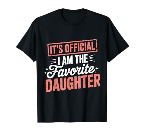 It's Official I'm The Favorite Daughter Vintage Daughter T-Shirt