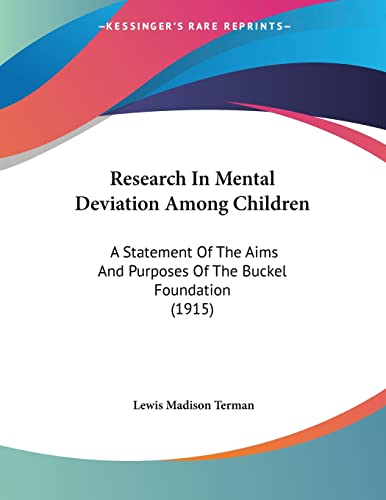 Research In Mental Deviation Among Children: A Statement Of The Aims And Purposes Of The Buckel Foundation (1915)