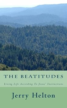 The Beatitudes: Living Life According To Jesus' Instruction