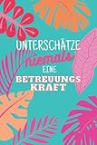 betreuungskraft ausbildung dortmund  Unterschätze niemals eine Betreuungskraft: Notizbuch inkl. Kalender 2022  Das perfekte Geschenk für Frauen, die betreuen können  Geschenkidee  Geschenke