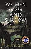 We Men of Ash and Shadow