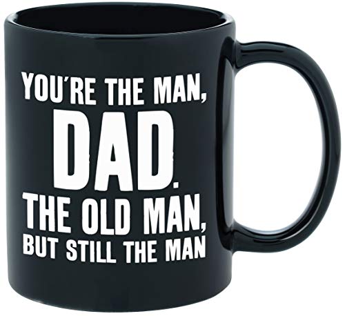You re The Man, Dad - Funny Novelty Coffee Mug for Dads - Quality 11oz Black Ceramic Coffee Cup Good for Father s Day, Birthday Gifts for Dad, or Christmas Presents for Dad From Son, Daughter, Kids