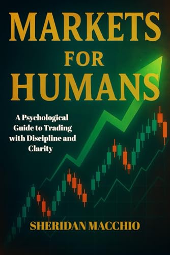 Markets for Humans- Trading without losing your mind.