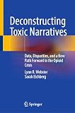 Deconstructing Toxic Narratives: Data, Disparities, and a New Path Forward in the Opioid Crisis
