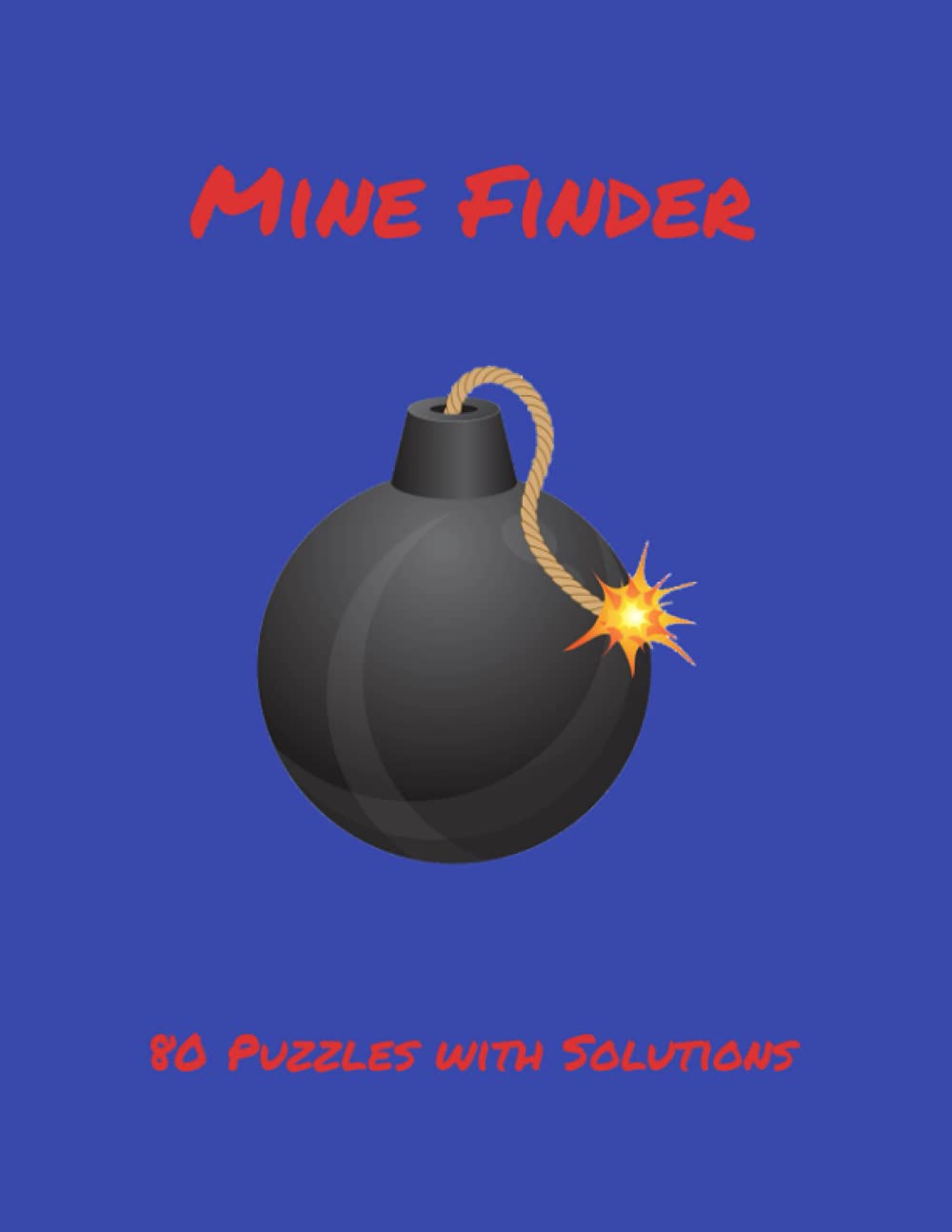 Mine Finder: Mine Finder Puzzle Book for Adults & Puzzle Book for Teens - 80 Puzzles with Solutions