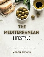 The Mediterranean Lifestyle: An Insightful Guide to a healthy and organic Mediterranean diet. B0DBFR9NFJ Book Cover